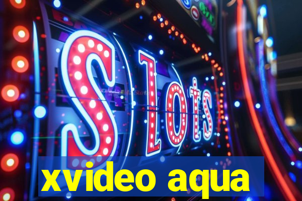 xvideo aqua